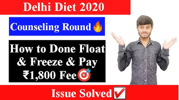 DIET Delhi 2020: Counselling Round How to Done Float & Freeze & Pay 1,800 Fee | D El.Ed -2020.