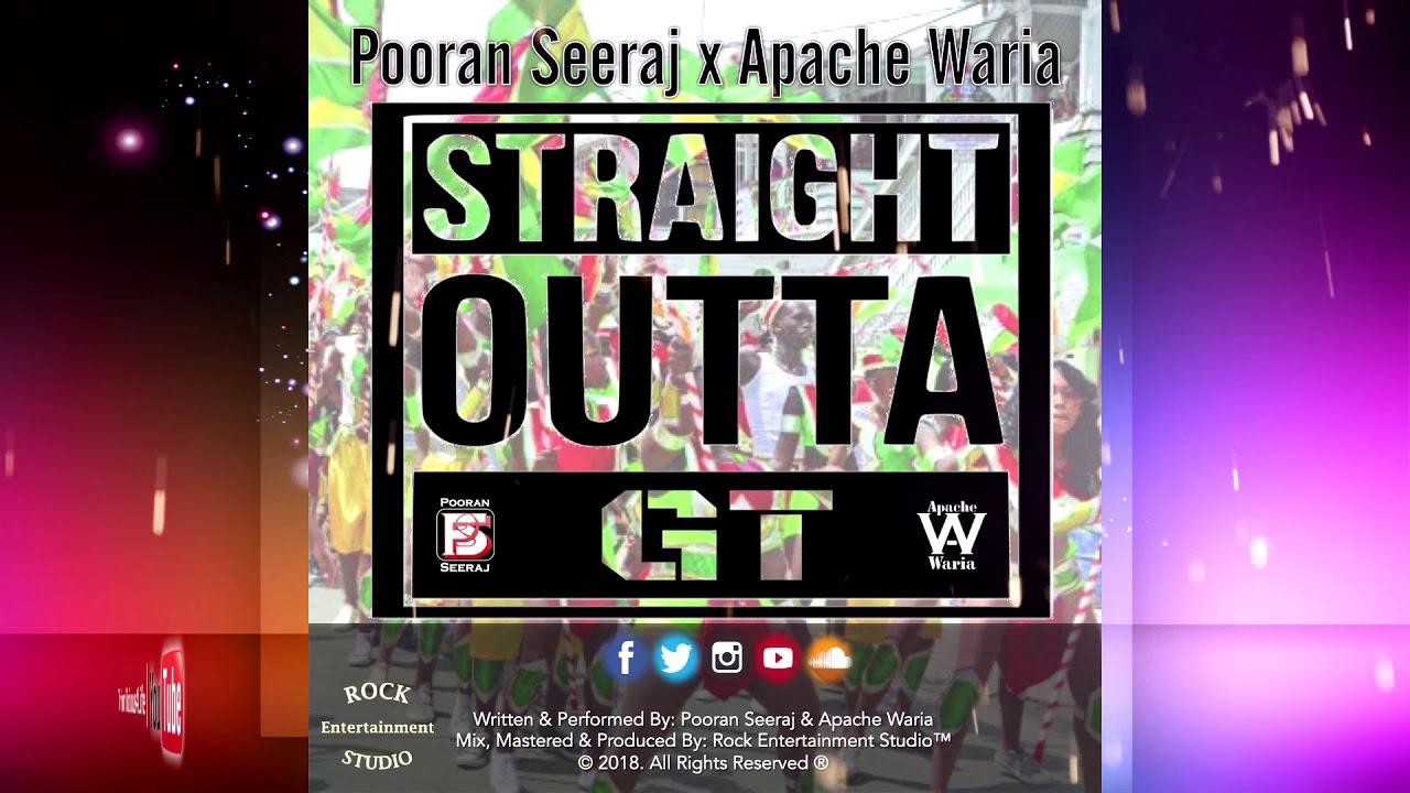Pooran Seeraj & Apache Waria - Straight Outta GT[ 2k18 ]