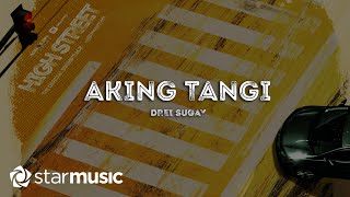 Drei Sugay - Aking Tangi (Lyrics) | High Street OST