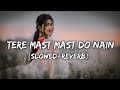 Slowed Reverb Tere Mast Mast Do Nain Rahat Fateh Ali Khan KKLofi
