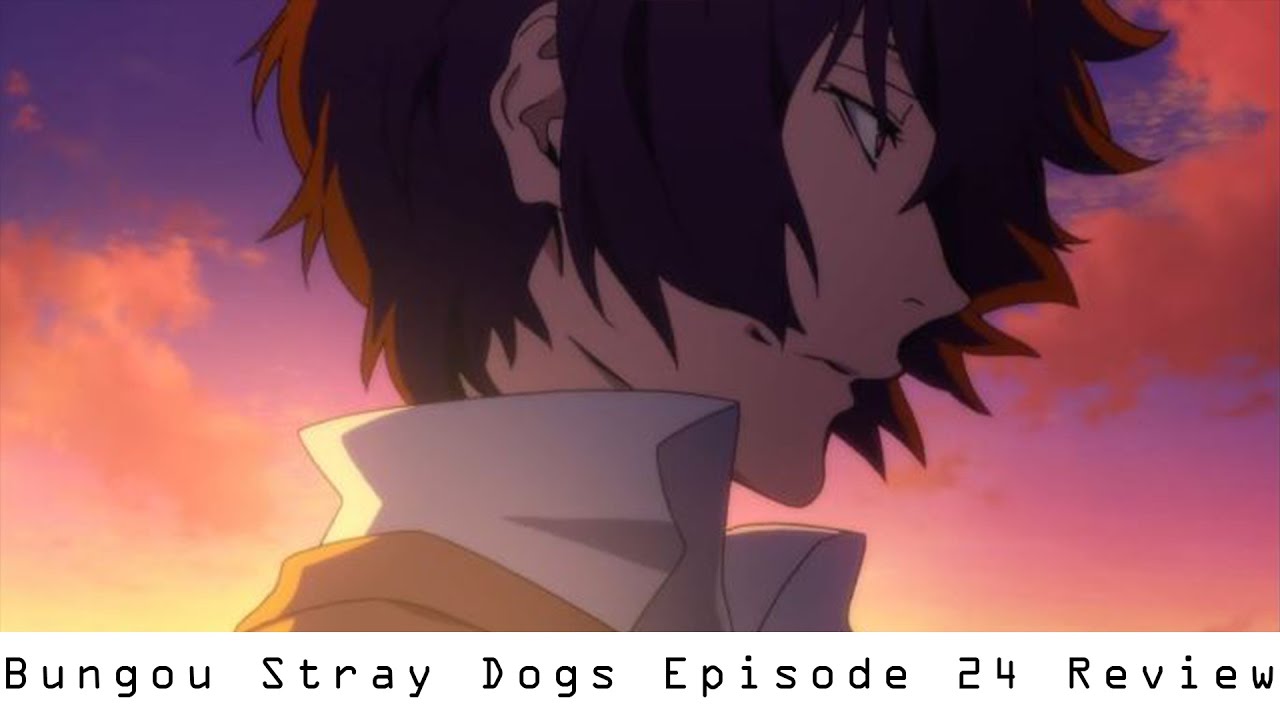 Bungou Stray Dogs Episode 24 Review - 