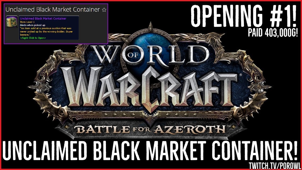 Unclaimed Black Market Container | Battle for Azeroth | Opening #1! | Paid 403,000g
