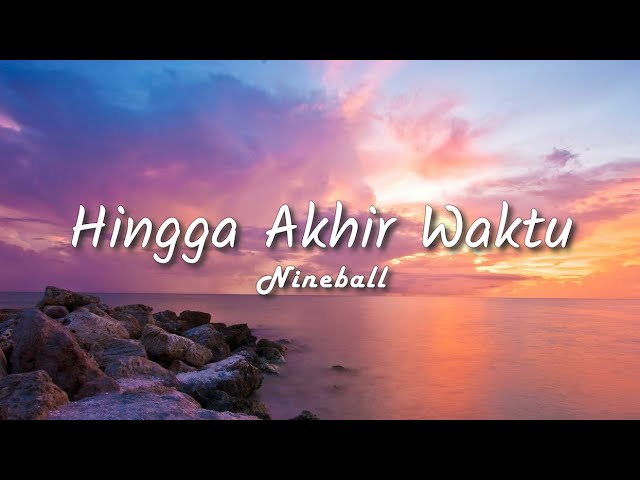 Nineball - Hingga Akhir Waktu (Lyric) class=