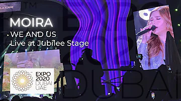 Moira - We and Us | Live at Jubilee Stage - Expo 2020 Dubai