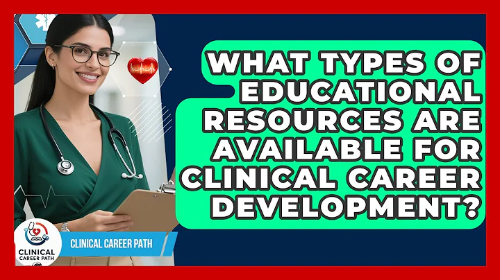 What Types of Educational Resources Are Available for Clinical Career Development?