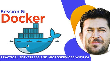 Session 5 : Docker Demystified : Practical Serverless & Microservices with C#