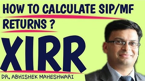 XIRR | HOW TO CALCULATE THE RETURN OF SIP AND MUTUAL FUNDS | Dr Abhishek Maheshwari