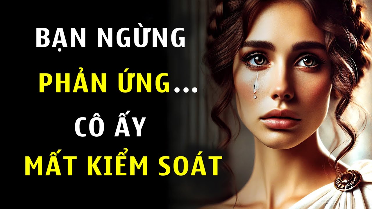 Khi Bạn Ngừng Phản Ứng – Cô Ấy Bắt Đầu Hoảng Loạn | Chủ Nghĩa Khắc Kỷ