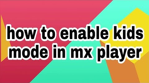 How to enable kids mode in mx player