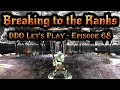 Ddo lets play  episode 68  breaking to the ranks