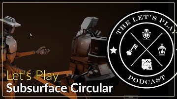 The Let’s Play Podcast 020 – Subsurface Circular, Part 1