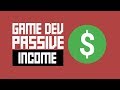 Passive Income For Game Developers - 5 Ways To Make It