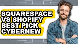 Squarespace vs Shopify Best Pick for Cybernew (NEW 2025)