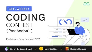 GFG Weekly Coding Contest - 157 Post Analysis | GeeksforGeeks Practice