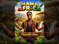 MAMA AFRICA BY DIAVONTA KING