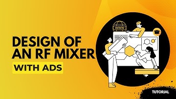 Designing a Mixer Circuit Using ADS: A Step-by-Step Guide