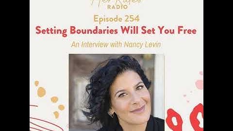 267: Setting Boundaries Will Set You Free with Nancy Levin