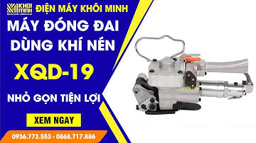 [Review] Máy đóng đai cầm tay XQD-19 dùng khí nén | Lực siết dây đai nhựa tối đa LÊN ĐẾN 3500N