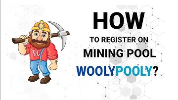 Mining Pool Registration Guide - How to register on a mining pool WoolyPooly.com