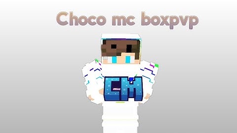 CHOCO MC BOXPVP  | End grind 