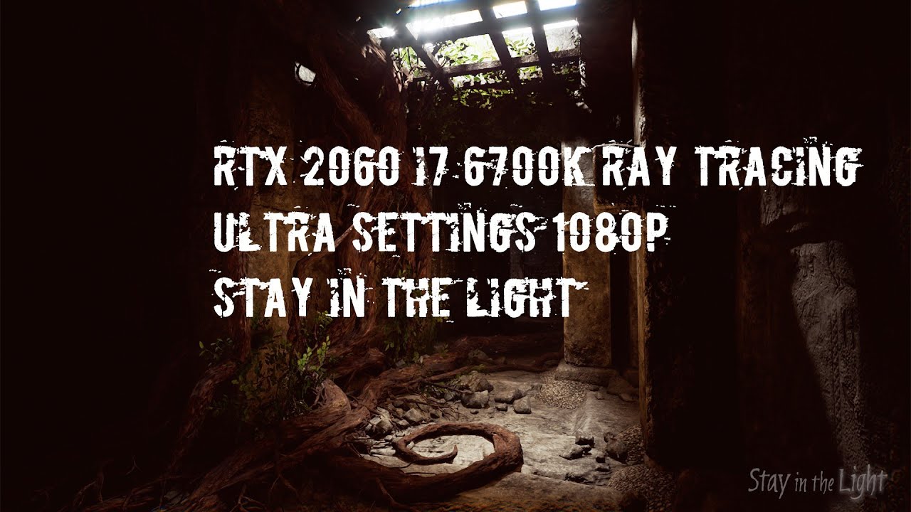 Stay In The Light Rtx 2060 i7 6700K Ray Tracing Ultra Settings Frame ...