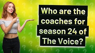 Who are the coaches for season 24 of The Voice