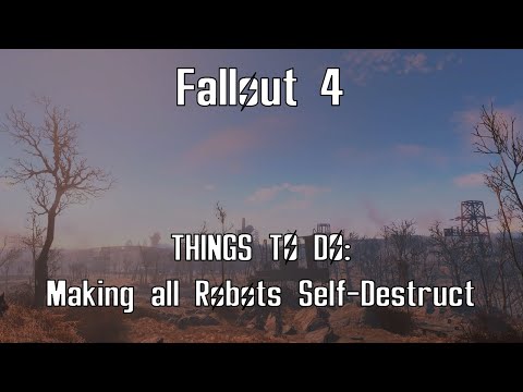 Fallout 4 - Protectron, Mr. Gutsy, Assaultron and Sentry Bot Self-Destructs