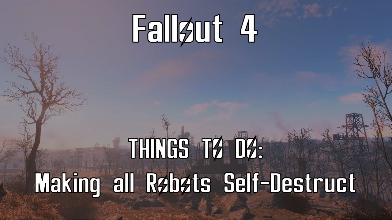 Fallout 4 - Protectron, Mr. Gutsy, Assaultron and Sentry Bot Self-Destructs