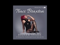 TRACI BRAXTON "BROKEN THINGS" ft. Toni Braxton, Towanda Braxton and Trina Braxton