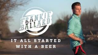 Frankie Ballard   It All Started With A Beer Official Audio 1
