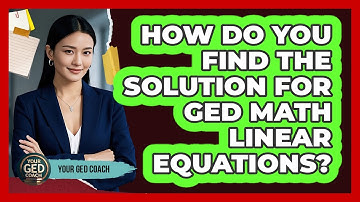 How Do You Find The Solution For GED Math Linear Equations? - Your GED Coach