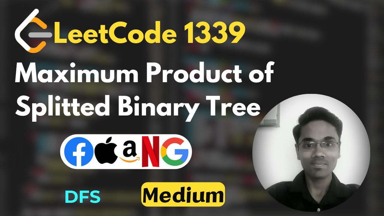 Maximum Product of Splitted Binary Tree | LeetCode 1339 | DFS