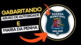 GABARITANDO LEI MARIA DA PENHA E ABUSO DE AUTORIDADE | GUARDA MUNICIPAL DE SÃO JOSÉ