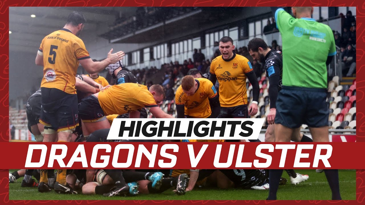 Highlights Dragons v Ulster United Rugby Championship Ulster Rugby