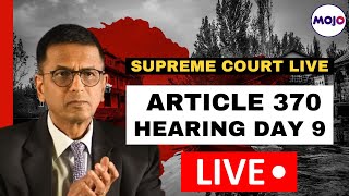 Supreme Court of India LIVE | Article 370 Case Hearing Day 9 | Jammu & Kashmir | India | Modi Govt