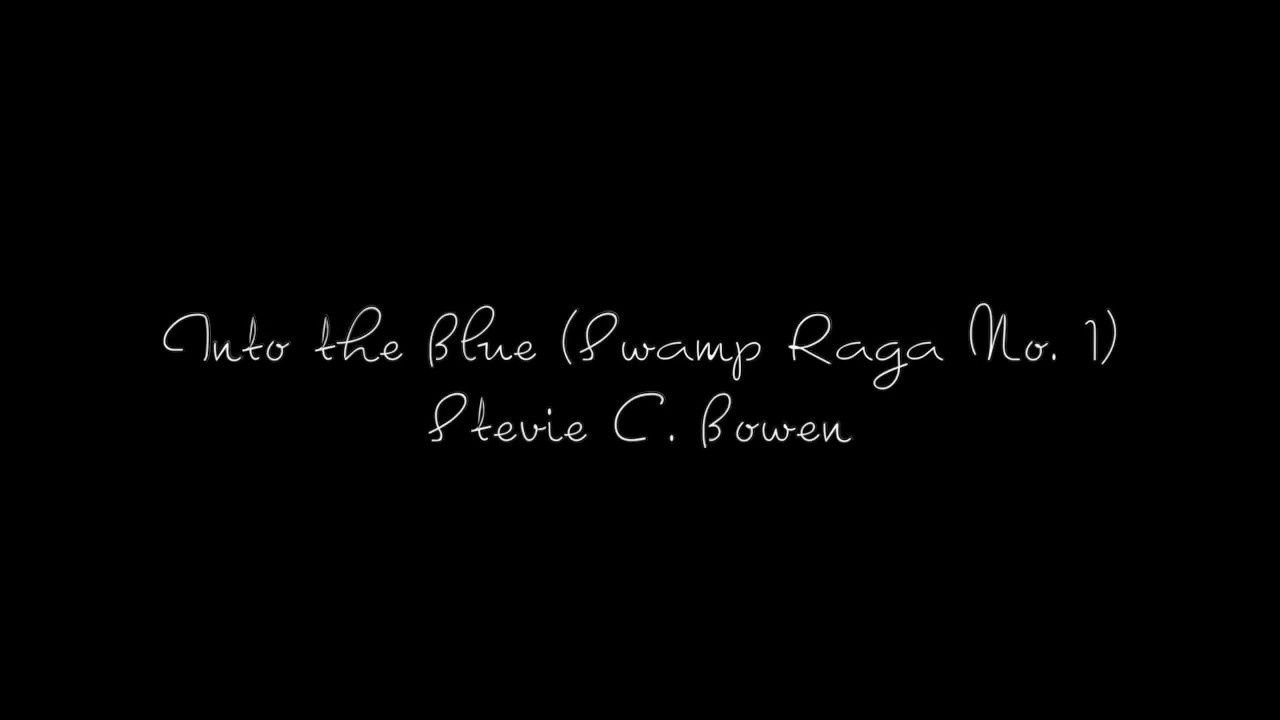 ‘Into the Blue (Swamp Raga No. 1)’