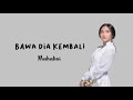 Mahalini - Bawa Dia Kembali (Lirik)