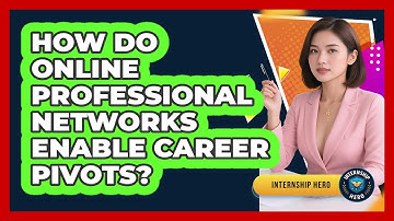 How Do Online Professional Networks Enable Career Pivots? - Internship Hero