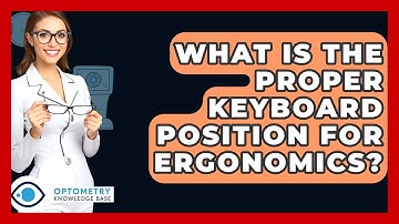 What Is The Proper Keyboard Position For Ergonomics? - Optometry Knowledge Base
