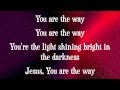 Worship Central - The Way - with lyrics (2014)