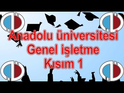 GENEL İŞLETME - KISIM 1 - ÇIKMIŞ SORULAR - SESLİ ANLATIM - ANADOLU ÜNİVERSİTESİ