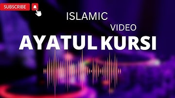 "Ayatul Kursi - آية الكرسي -The Majesty and Power of the Quranic Verse"
