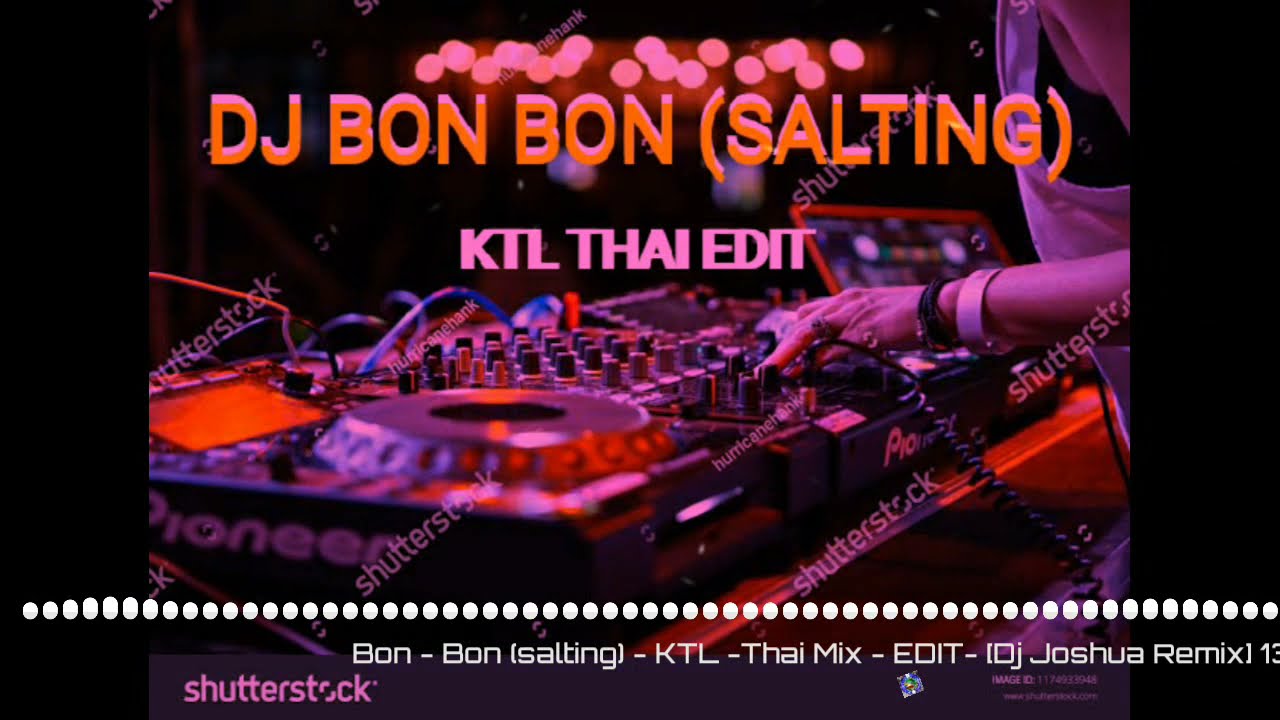 Bon - Bon salting - KTL  Thai Mix - EDIT - [Dj Joshua Remix] 13OBPM