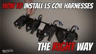 How to Install LS Engine Coil Harnesses | Prevent Misfires and Timing Issues