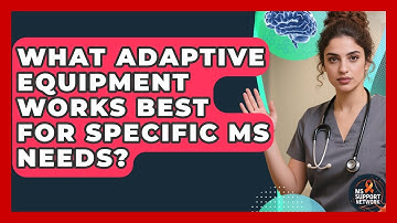 What Adaptive Equipment Works Best For Specific MS Needs? - MS Support Network
