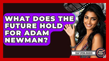 What Does The Future Hold For Adam Newman? - Soap Opera Insider