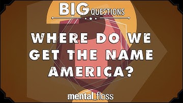 Where did we get the name America?  - Big Questions - (Ep. 201) | Mental Floss