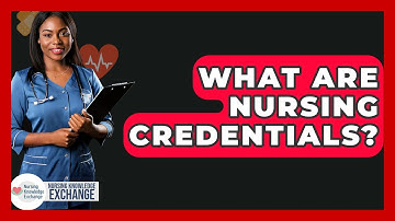 What Are Nursing Credentials? - Nursing Knowledge Exchange