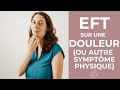 Eft sur une douleur ou autre symptme physique  pratique guide eft