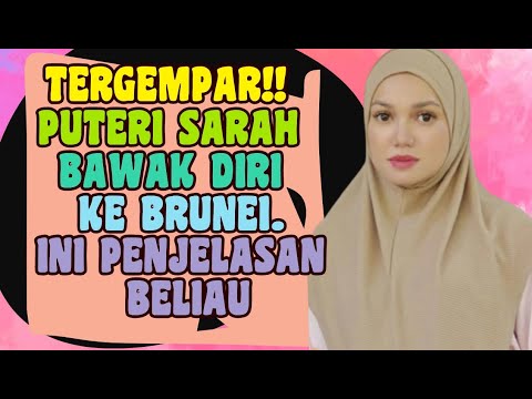 Tergempar!! Puteri Sarah Bawak Diri Ke Brunei. Ini Penjelasan Beliau